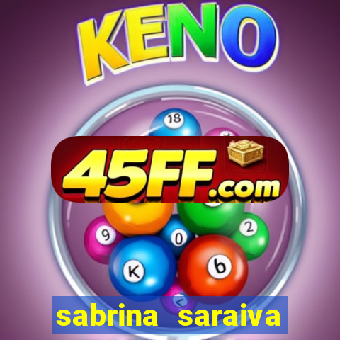 sabrina saraiva buceta flix